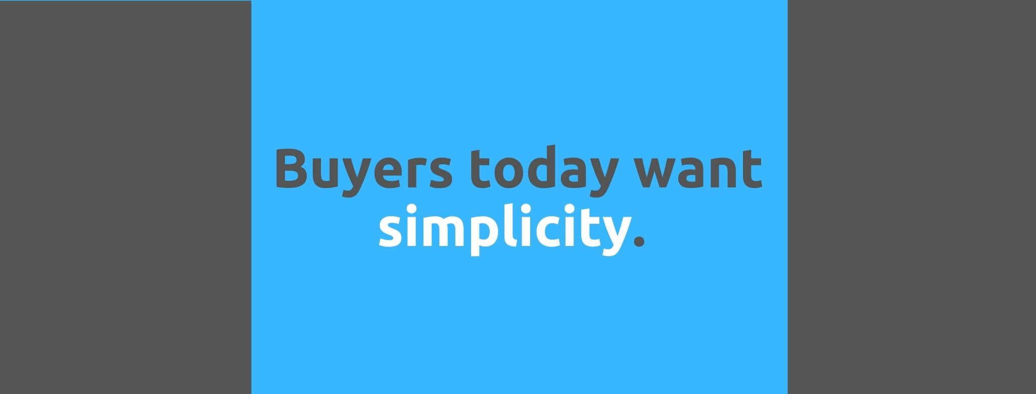 Buyers today want simplicity - Customer Expectations - Replyco Helpdesk Software for eCommerce