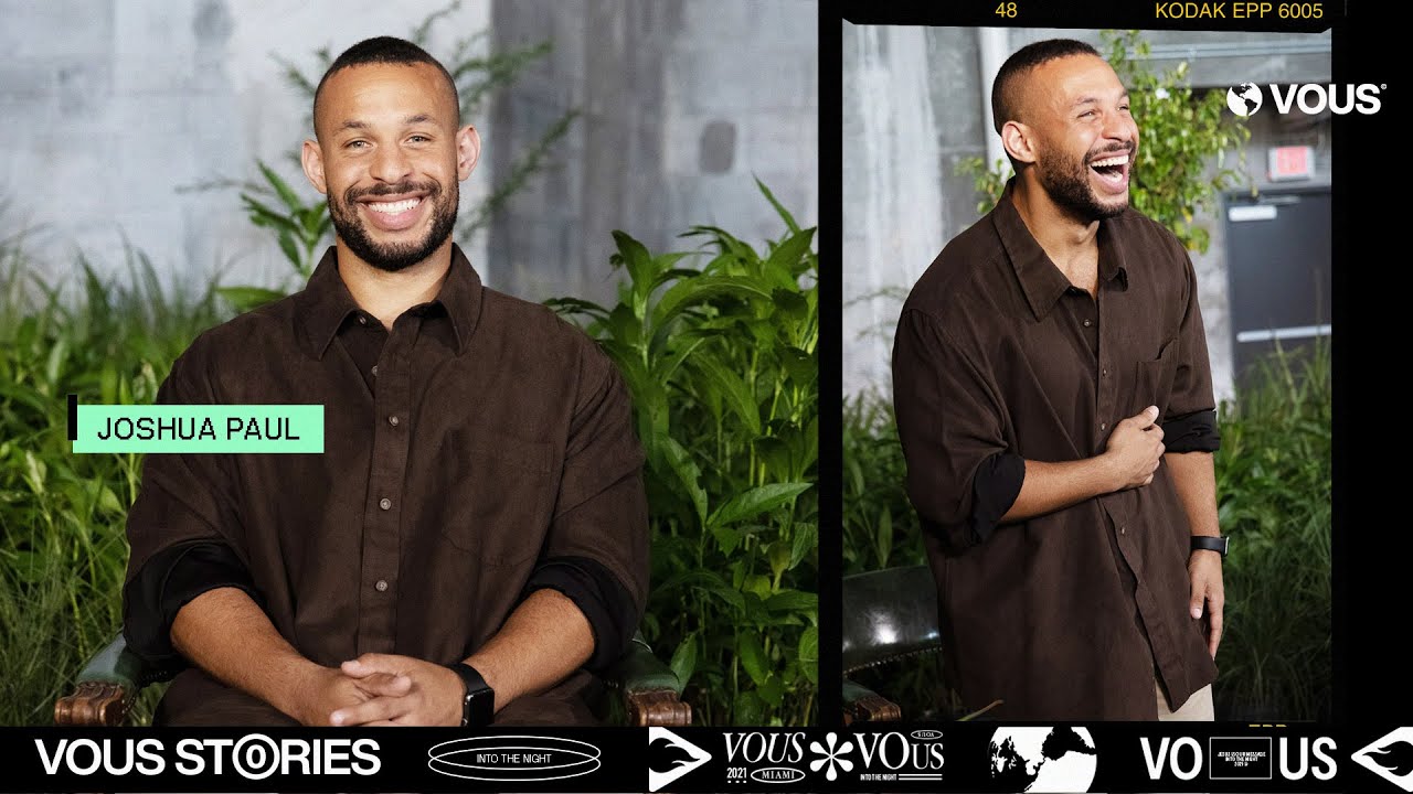 VOUS Stories — Joshua Paul