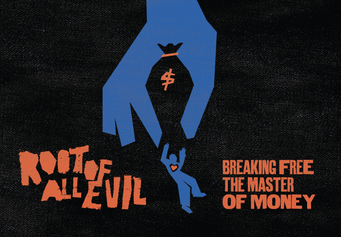 Root of All Evil: Breaking Free From the Master of Money