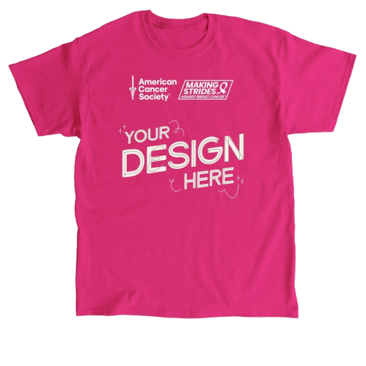 A pink shirt with the Making Strides Against Breast Cancer design template. An area on the shirt has a placeholder "Your design here" written on it.
