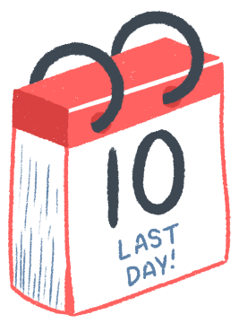 An illustration of a calendar. It has the number 10 on it, as well as the words "Last day!"