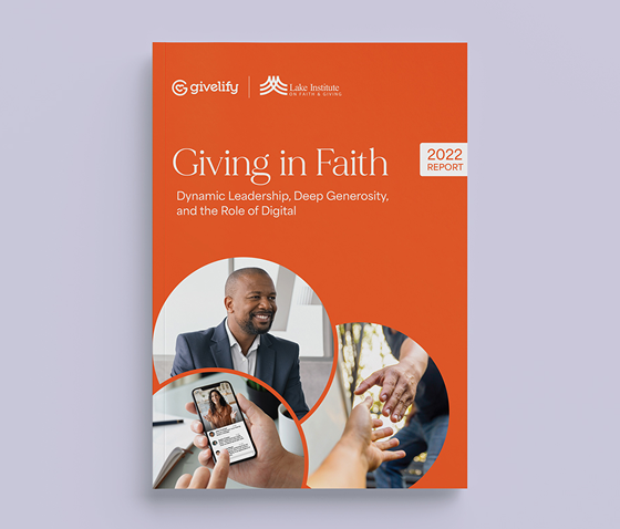 2022 Giving in Faith report titled Dynamic Leadership, Deep Generosity, and the Role of Digital with photos of a church leader, a mobile phone, people shaking hands, and logos of Givelify and Lake Institute on Faith & Giving.