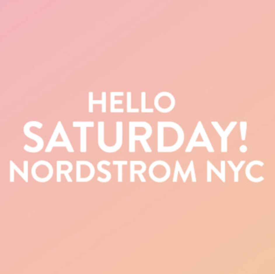 Hello Saturday! at Nordstrom NYC