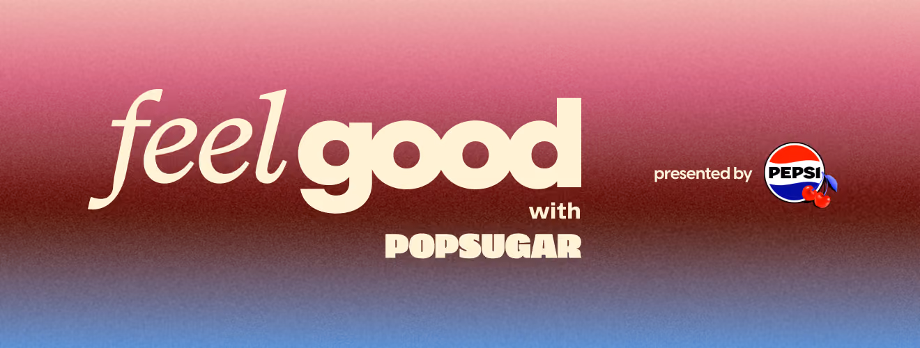 Feel Good with Popsugar and Pepsi