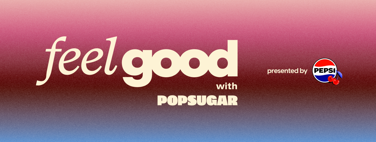 Feel Good with Popsugar and Pepsi