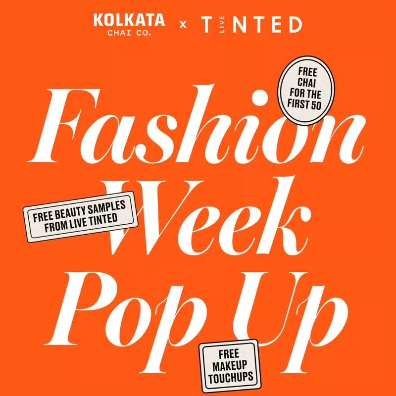 NYFW Pop-Up w/ Live Tinted & Kolkata Chai