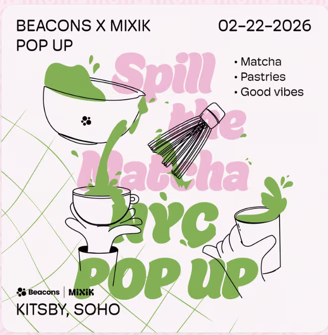 Beacons x Mixik Spill the Matcha NYC