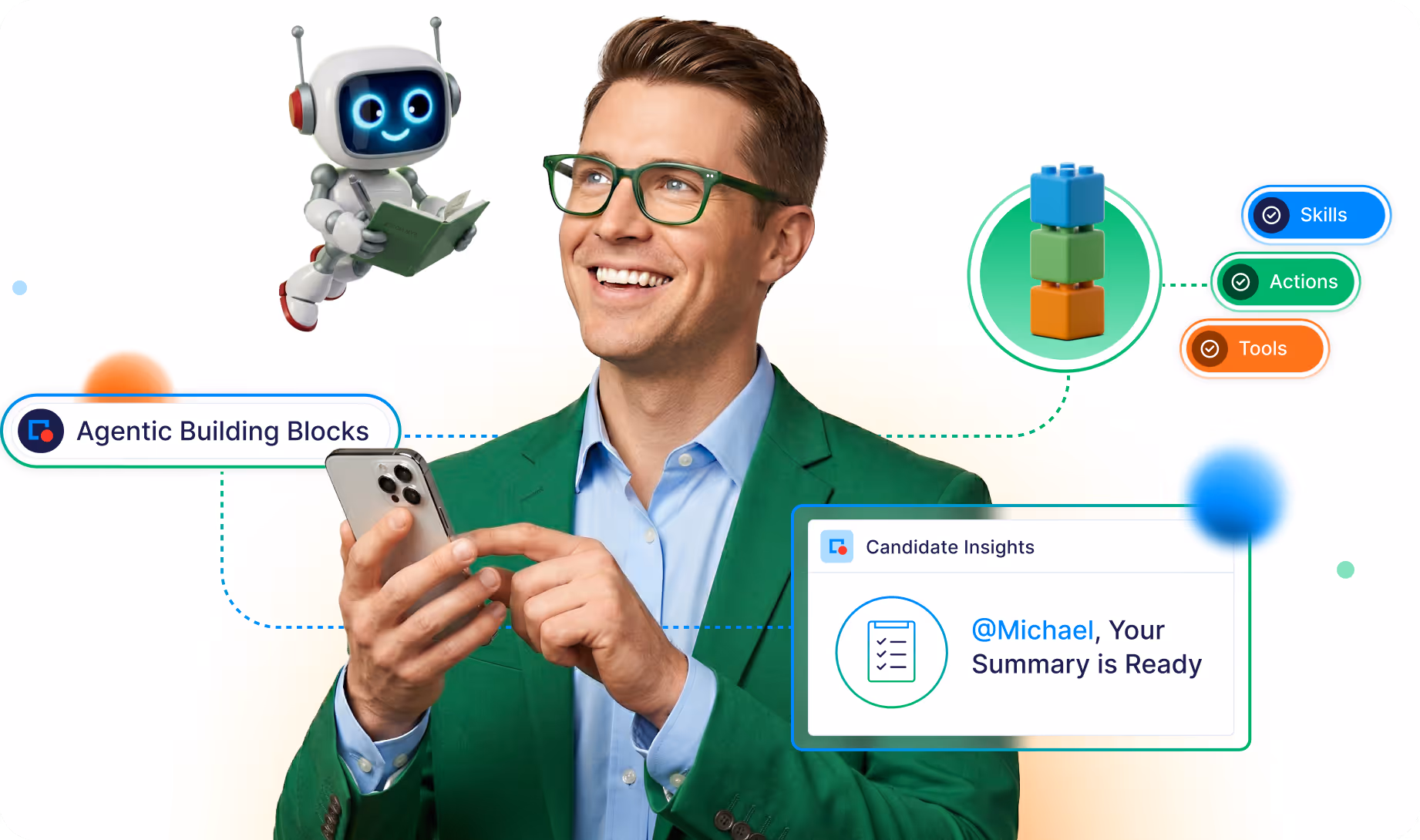 Smiling man in green jacket holding phone with a floating robot reading a book and graphics showing agentic building blocks, skills, actions, tools, and candidate insights summary.