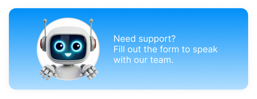 Friendly robot icon with glowing eyes next to text inviting to fill out a support form.