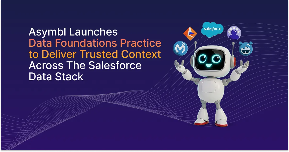 Asymbl Launches Data Foundations Practice to Deliver Trusted Context Across the Salesforce Data Stack press release image