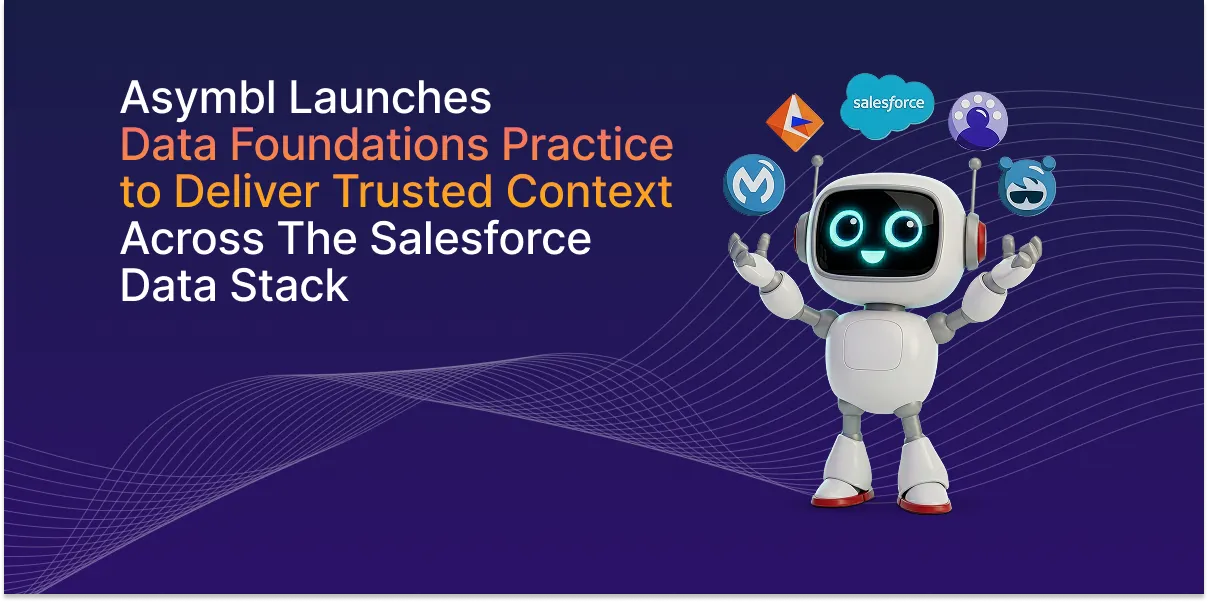 Asymbl Launches Data Foundations Practice to Deliver Trusted Context Across the Salesforce Data Stack press release image