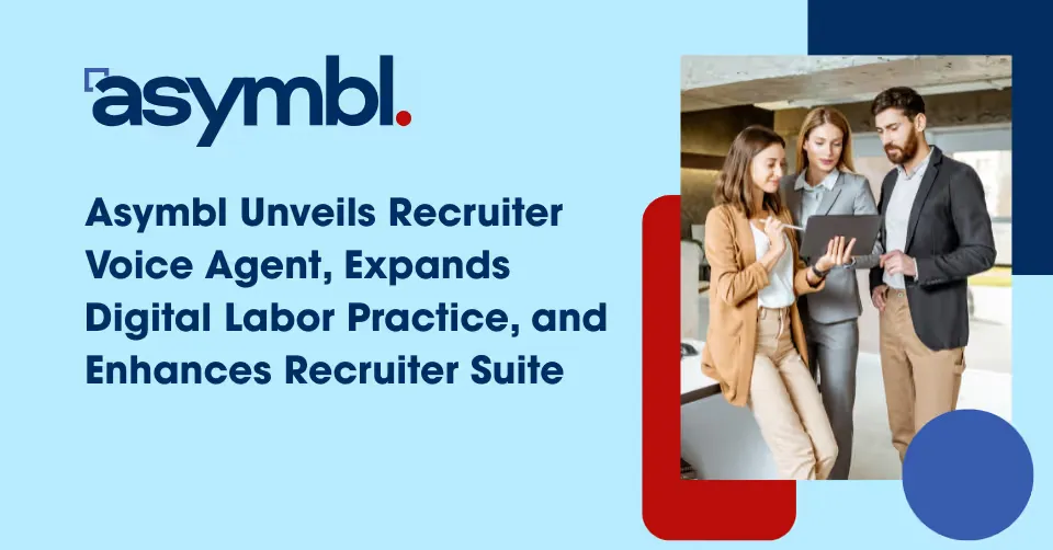 Asymbl Unveils Recruiter Voice Agent and Digital Labor Practice press release image