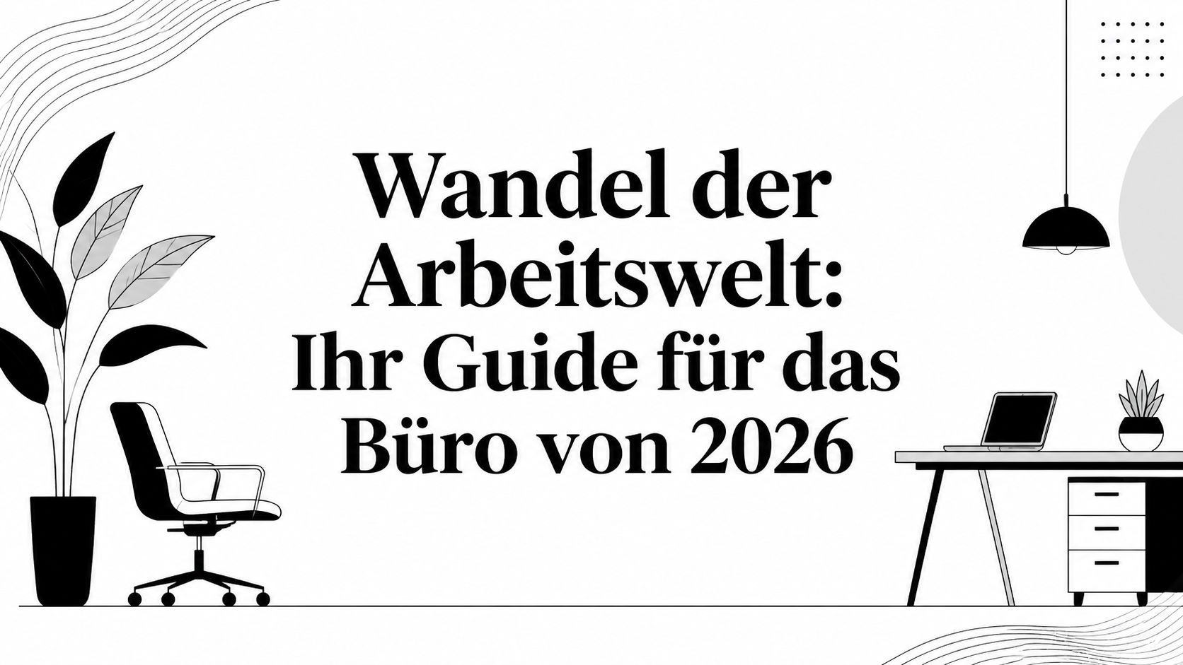 Wandel der Arbeitswelt: Ihr Guide für das Büro von 2026