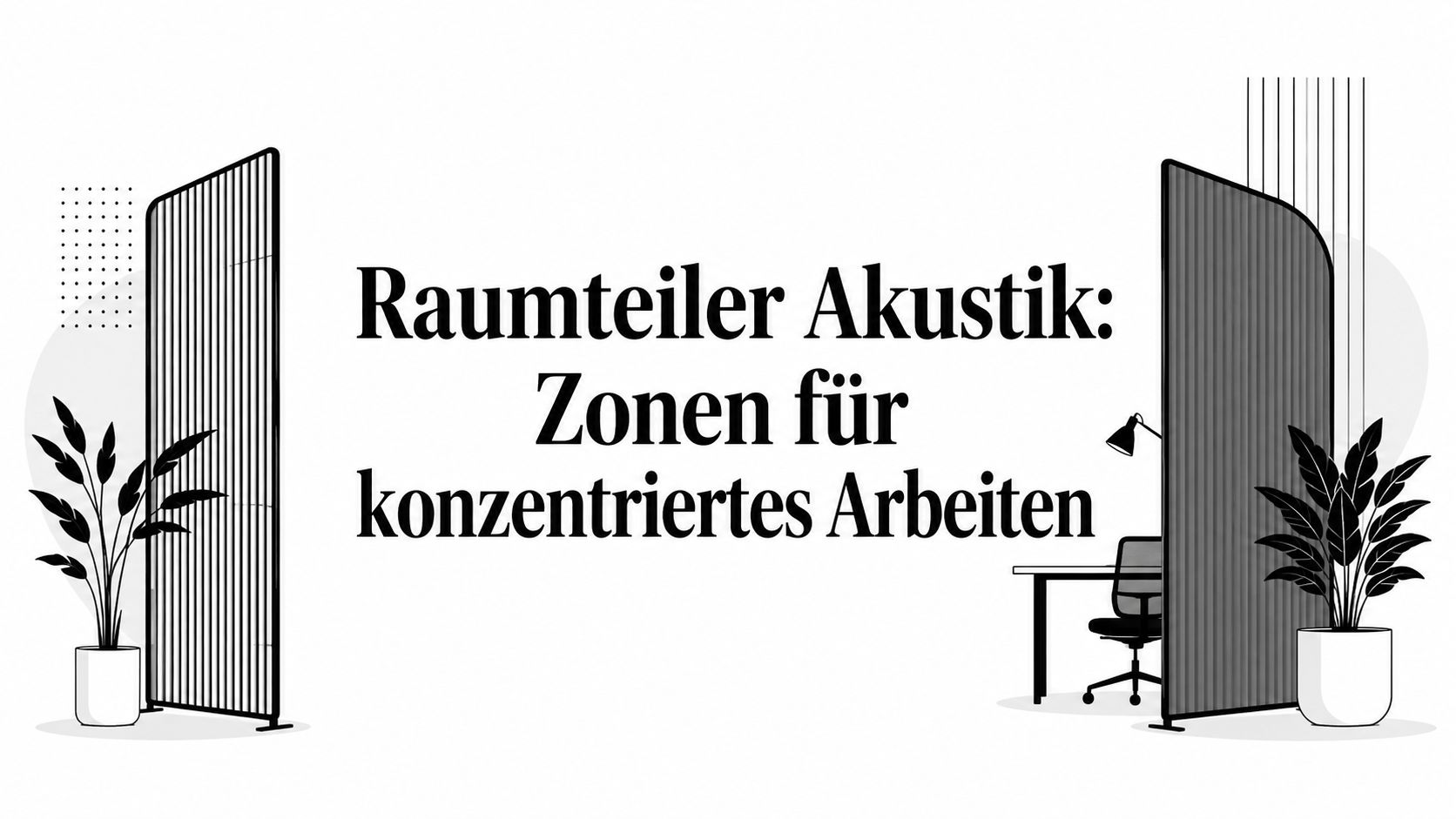Raumteiler Akustik: Zonen für konzentriertes Arbeiten