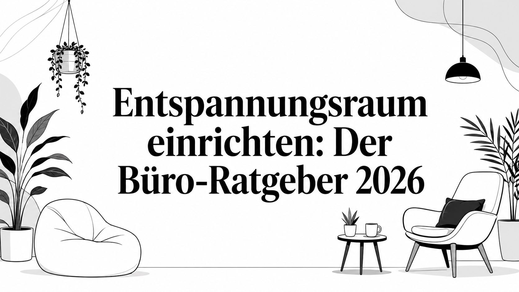 Entspannungsraum einrichten: Der Büro-Ratgeber 2026