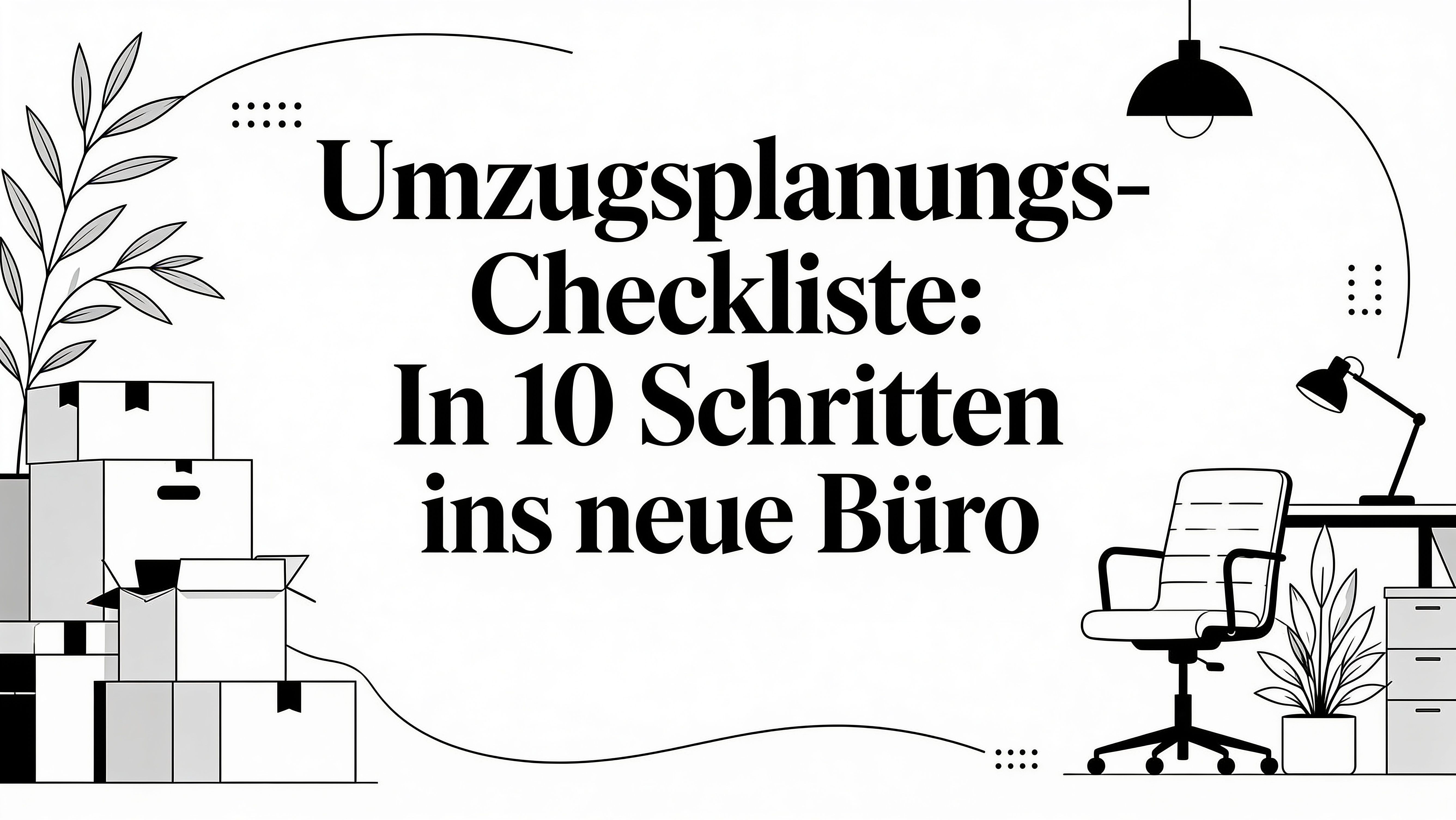 Umzugsplanung Checkliste: In 10 Schritten ins neue Büro