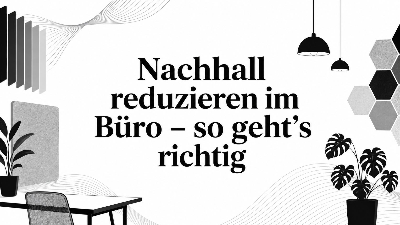 Nachhall reduzieren im Büro – so geht's richtig
