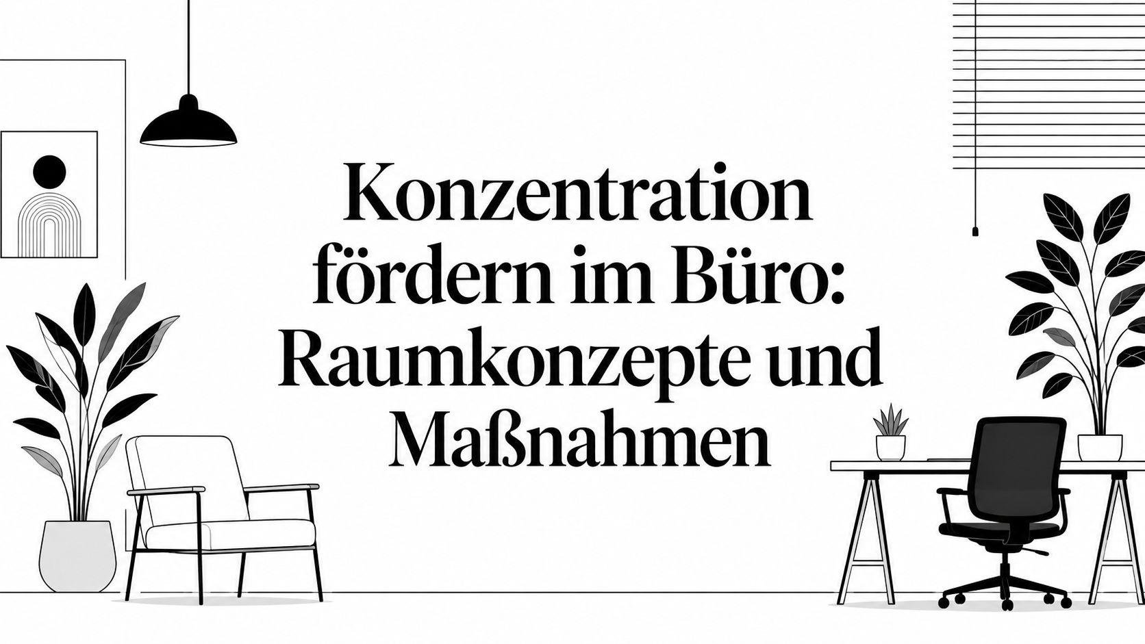 Konzentration fördern im Büro: Raumkonzepte und Maßnahmen