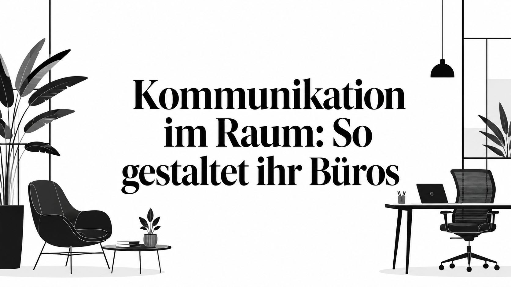 Kommunikation im Raum: So gestaltet ihr Büros