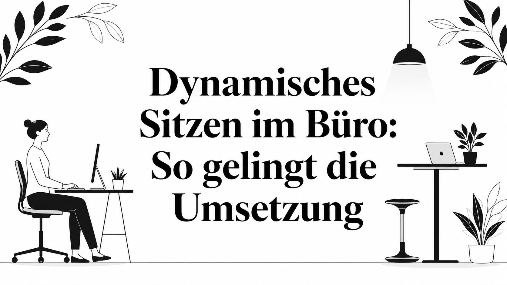 Dynamisches Sitzen im Büro: So gelingt die Umsetzung