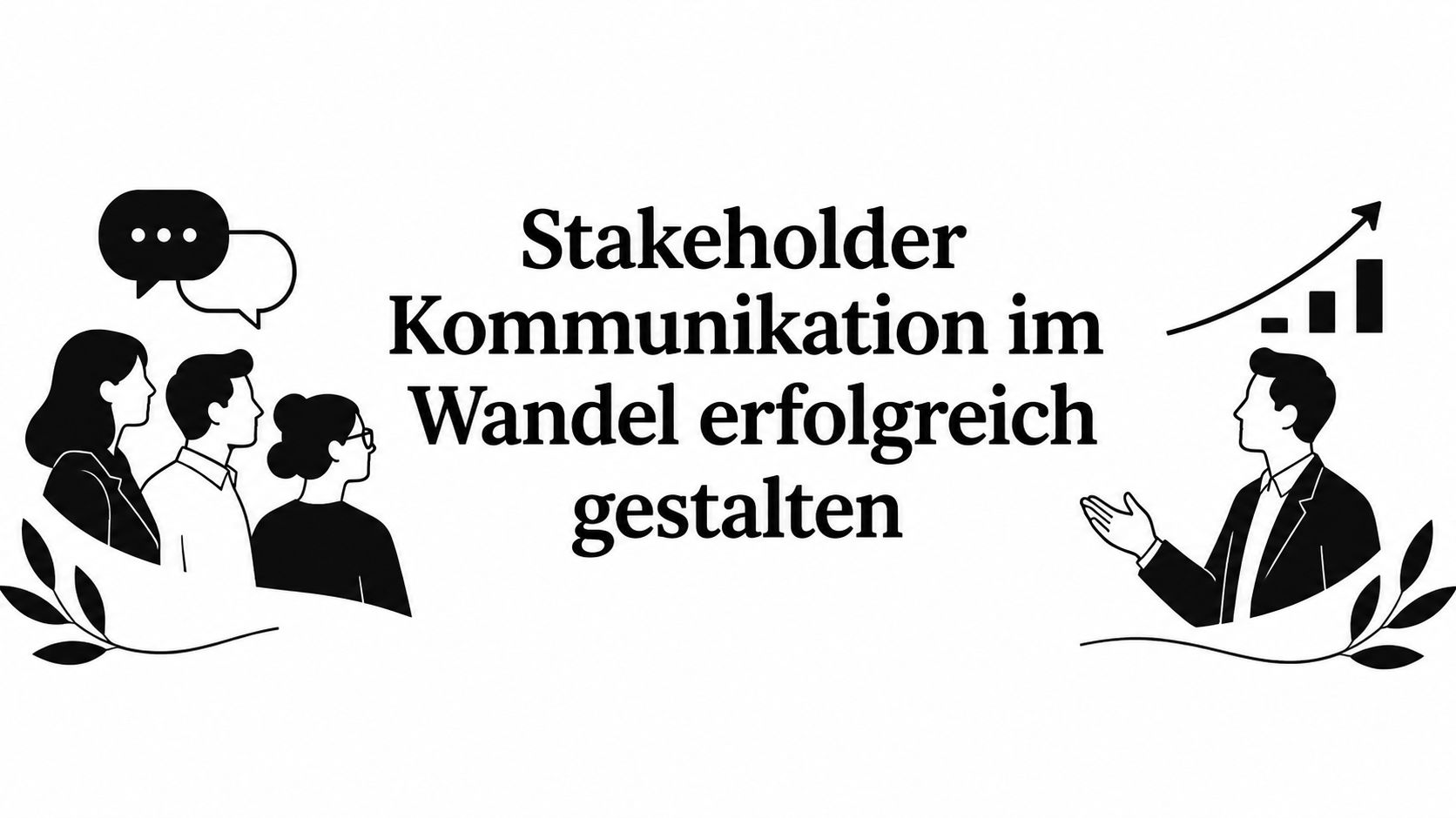 Stakeholder Kommunikation im Wandel erfolgreich gestalten