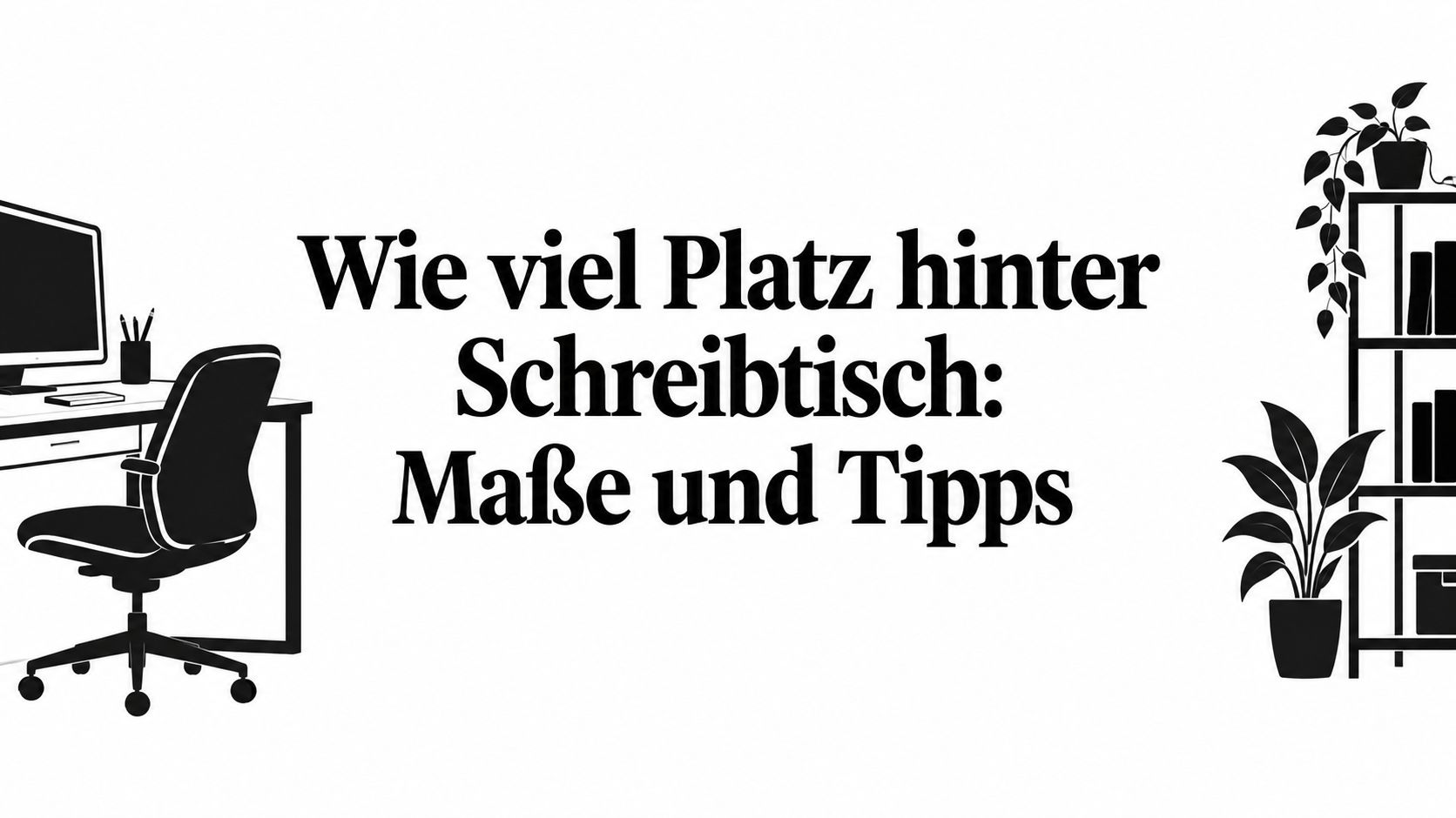 Wie viel Platz hinter Schreibtisch: Maße und Tipps