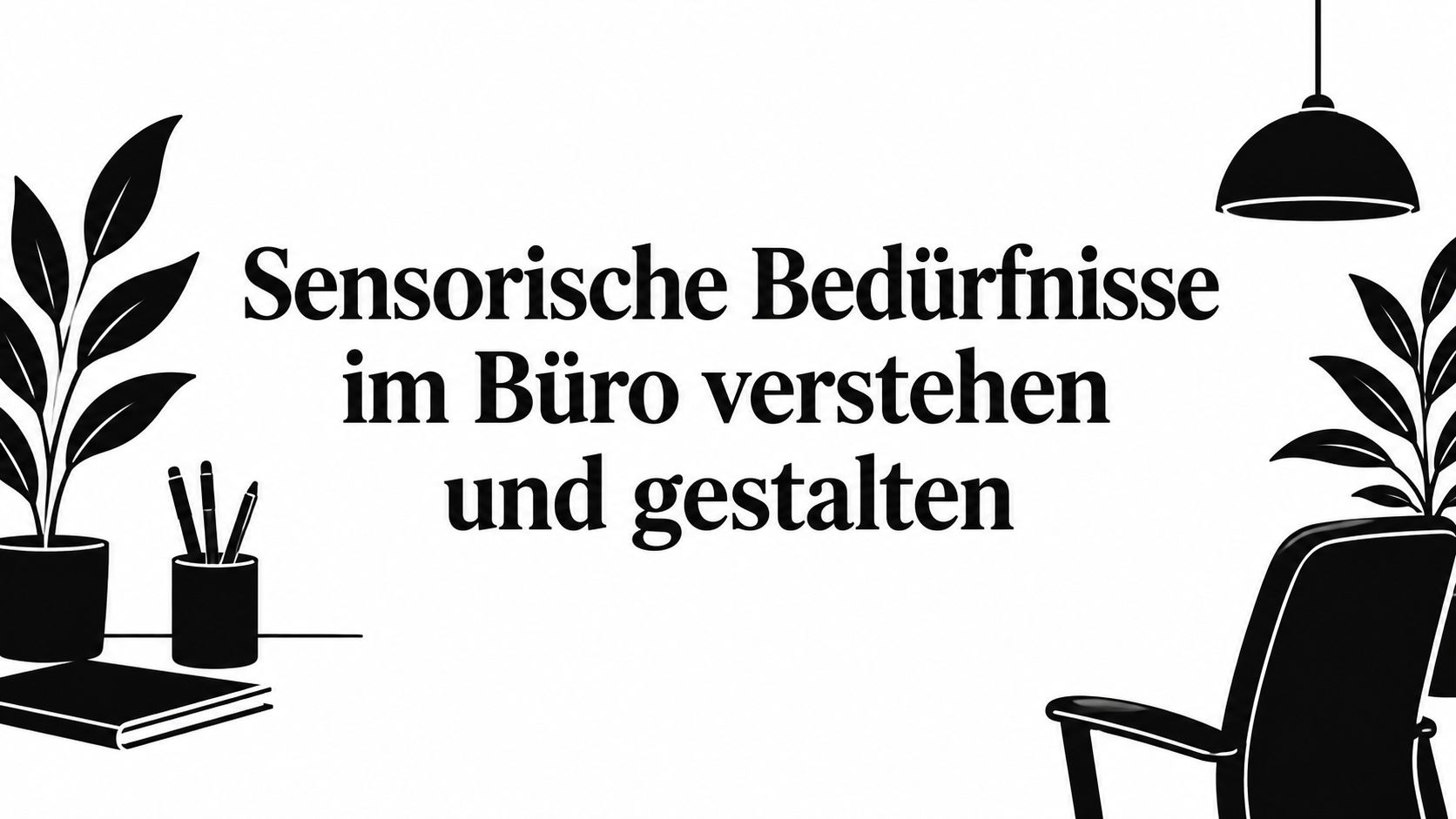 Sensorische Bedürfnisse im Büro verstehen und gestalten