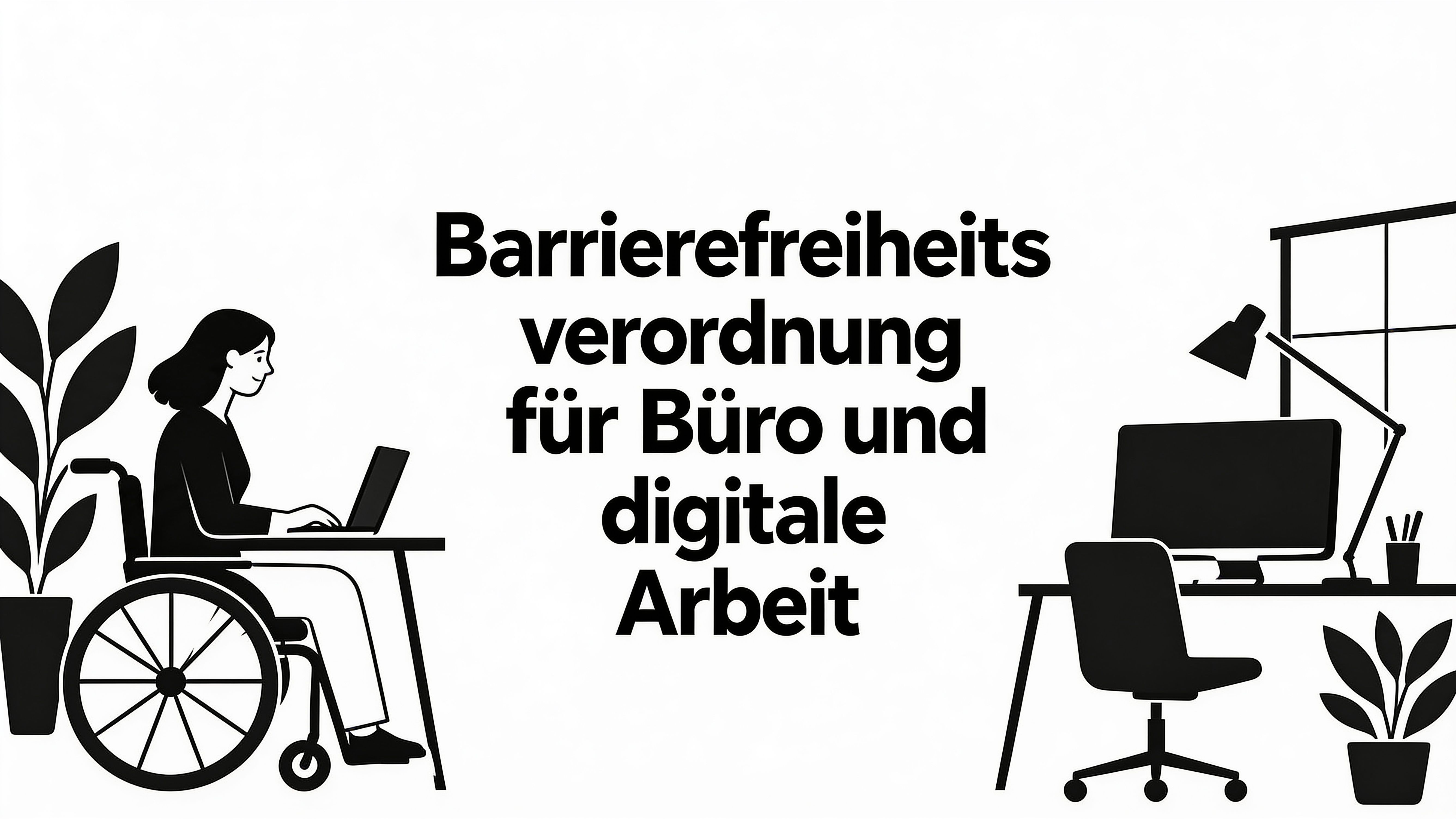 Barrierefreiheit Verordnung für Büro und digitale Arbeit