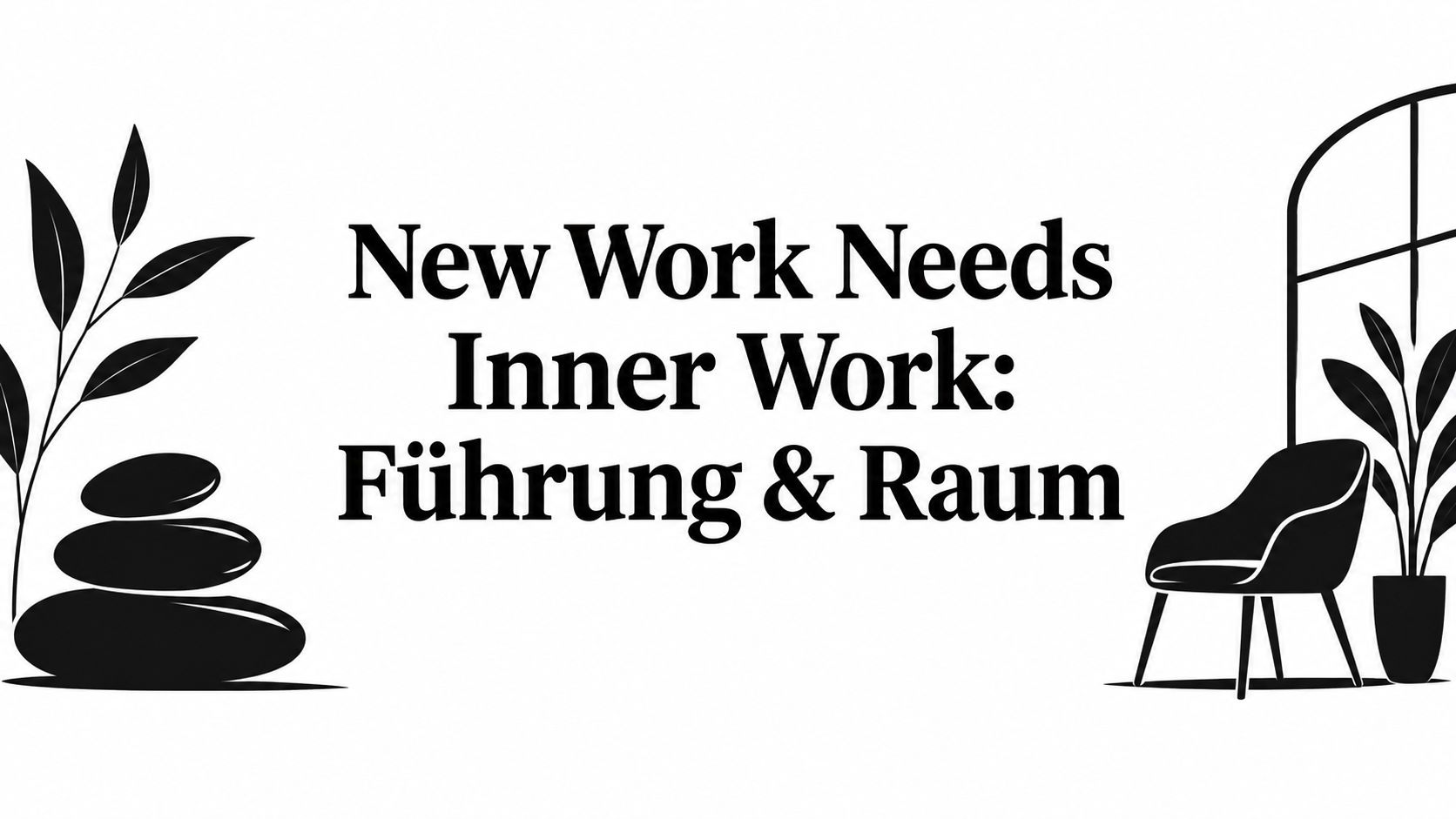 New Work Needs Inner Work: Führung & Raum