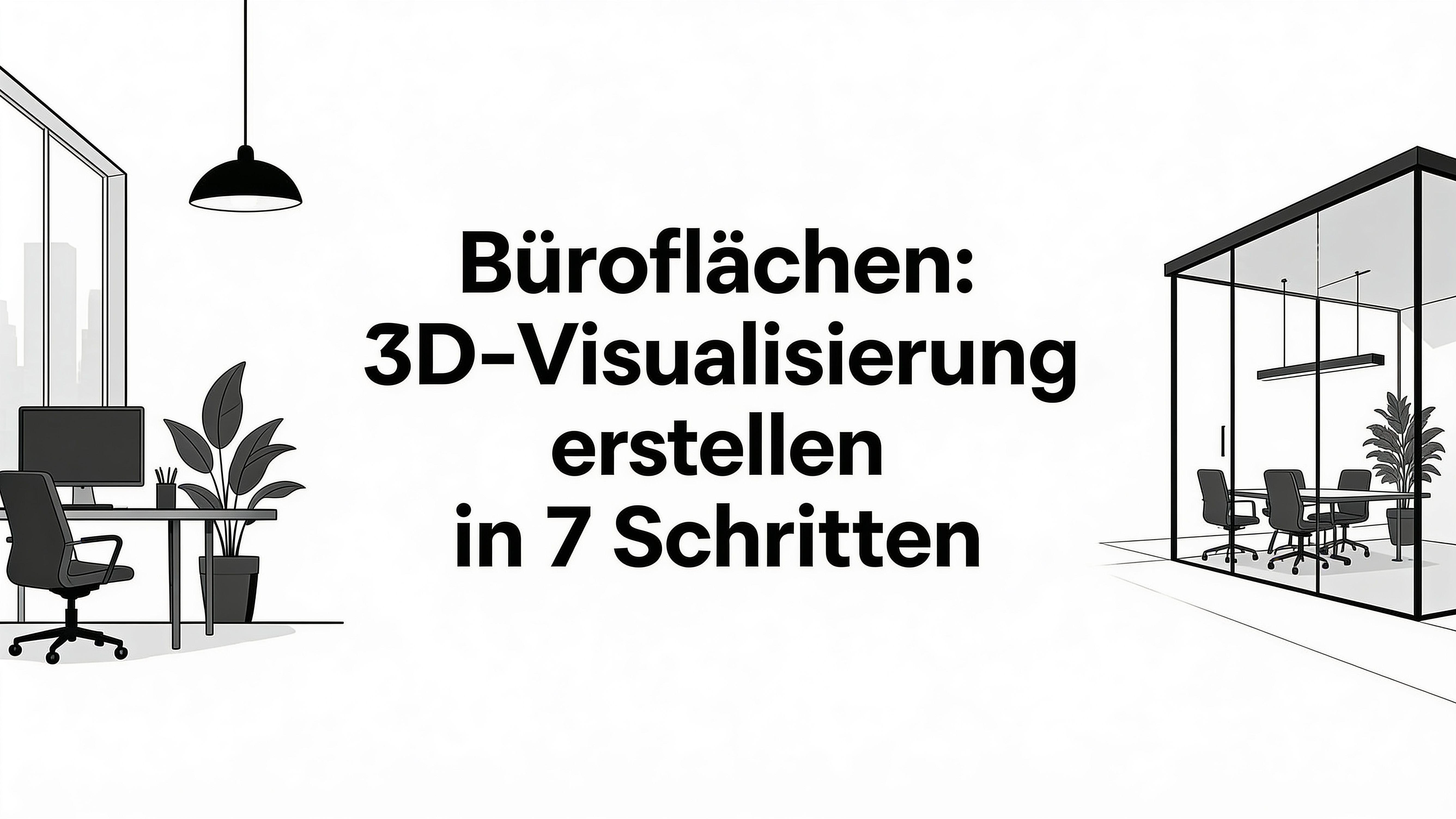 Büroflächen: 3d visualisierung erstellen in 7 Schritten