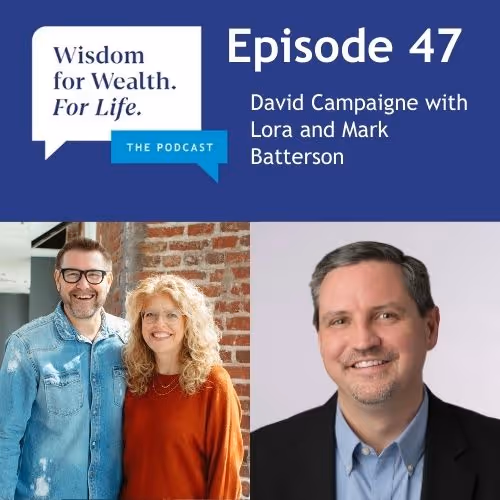 “Wisdom for Wealth. For Life.” Episode 47: Creating a Pipeline for Purpose with Your Family and Finances