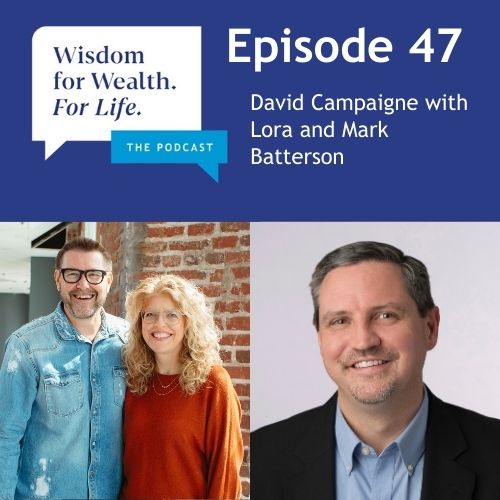 “Wisdom for Wealth. For Life.” Episode 47: Creating a Pipeline for Purpose with Your Family and Finances