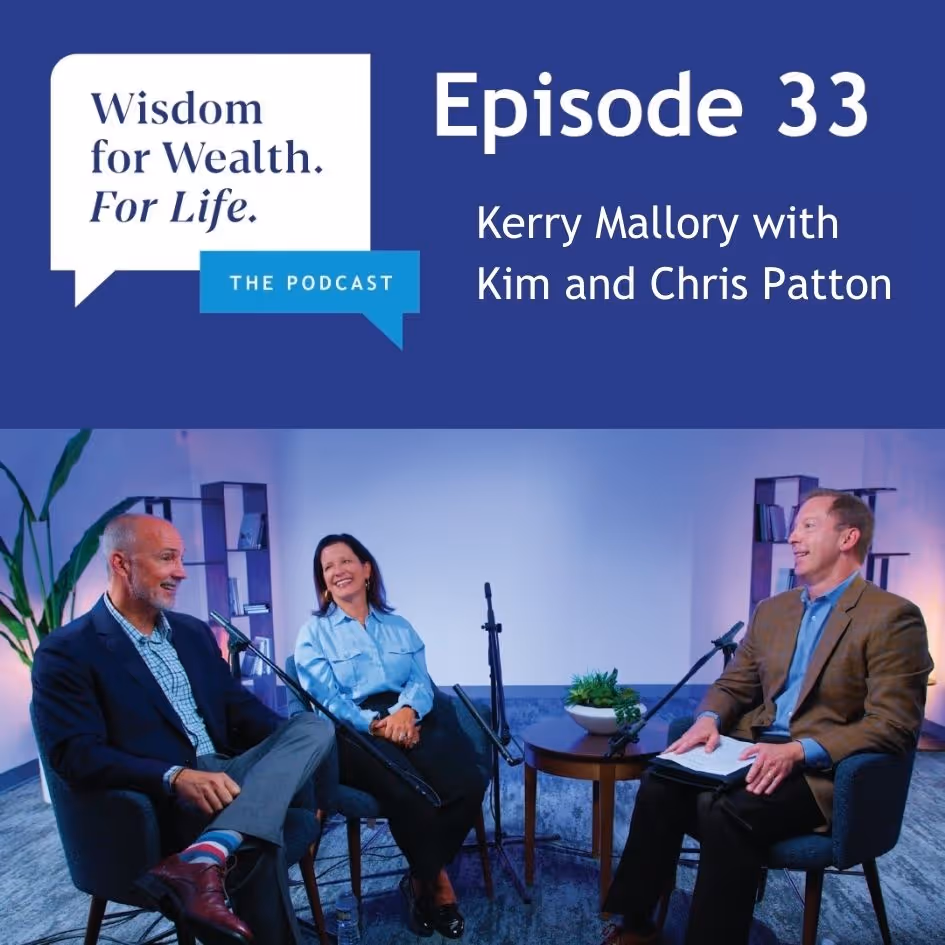 “Wisdom for Wealth. For Life.” Episode 33: Building a Legacy of Giving