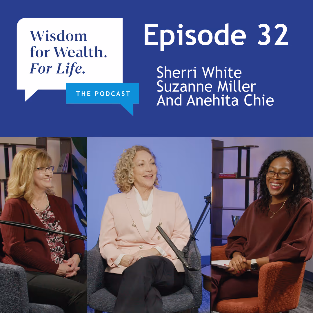 “Wisdom for Wealth. For Life.” Episode 32: Financial Planning Tips for Women Part II