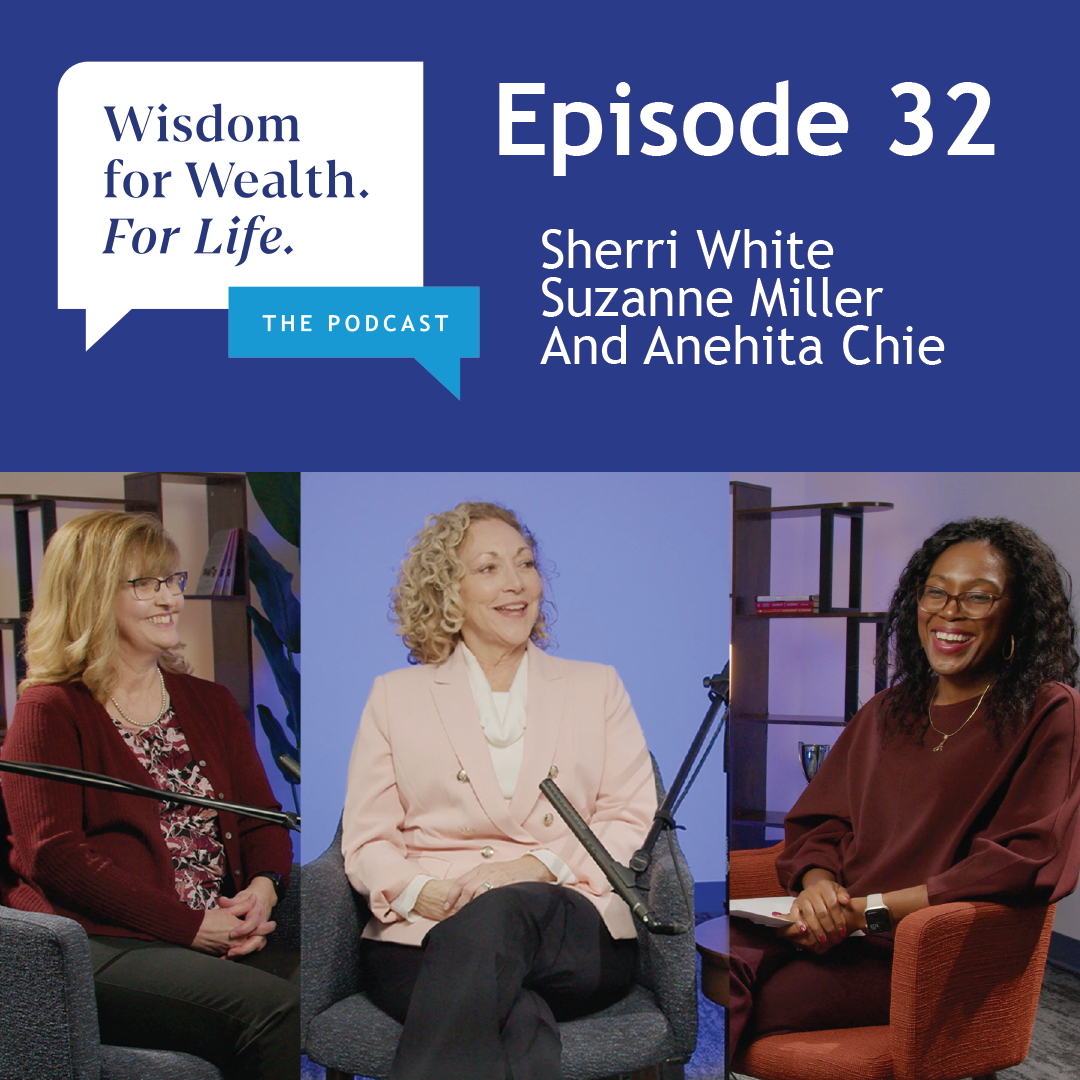 “Wisdom for Wealth. For Life.” Episode 32: Financial Planning Tips for Women Part II