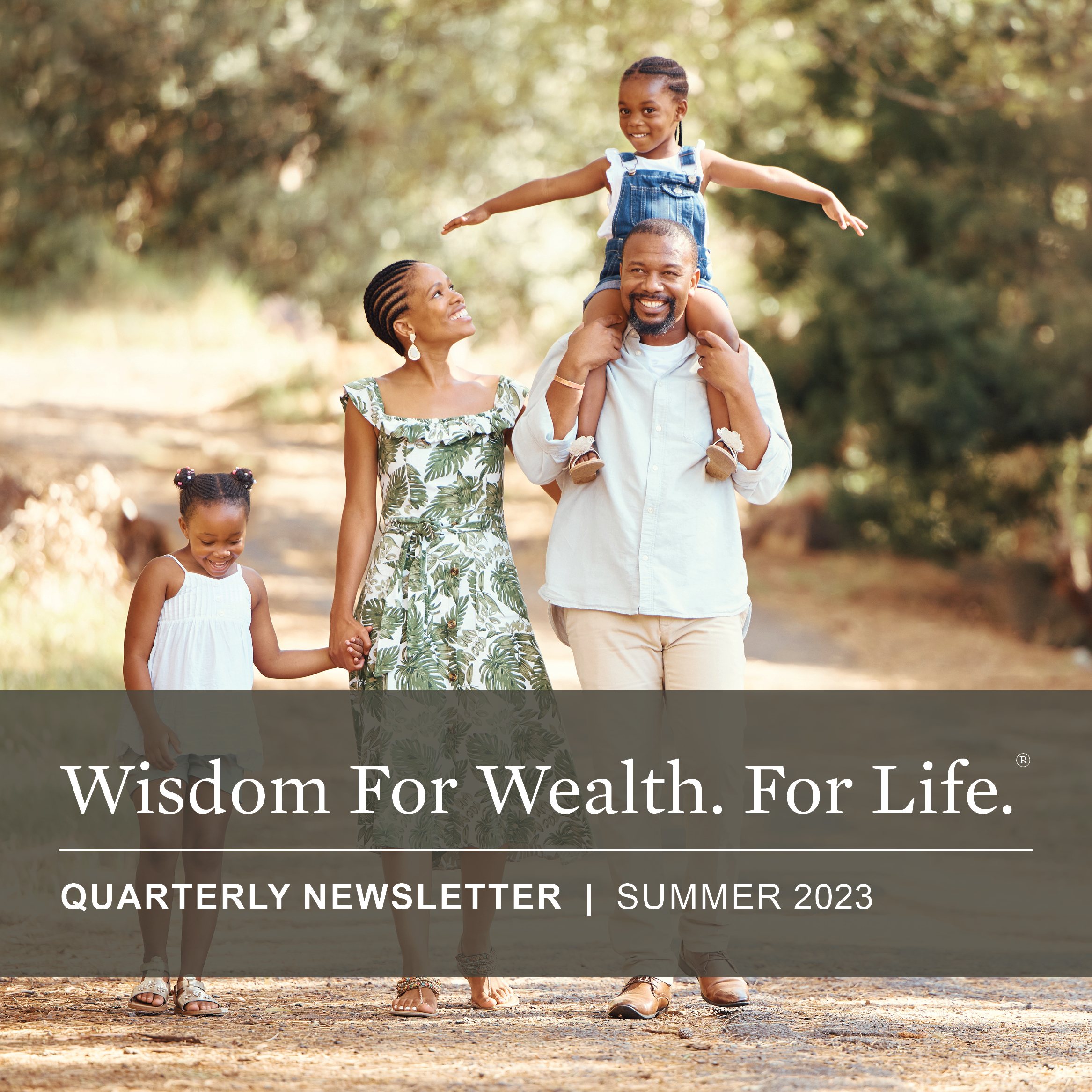 Wisdom For Wealth. For Life.® Newsletter Summer 2023