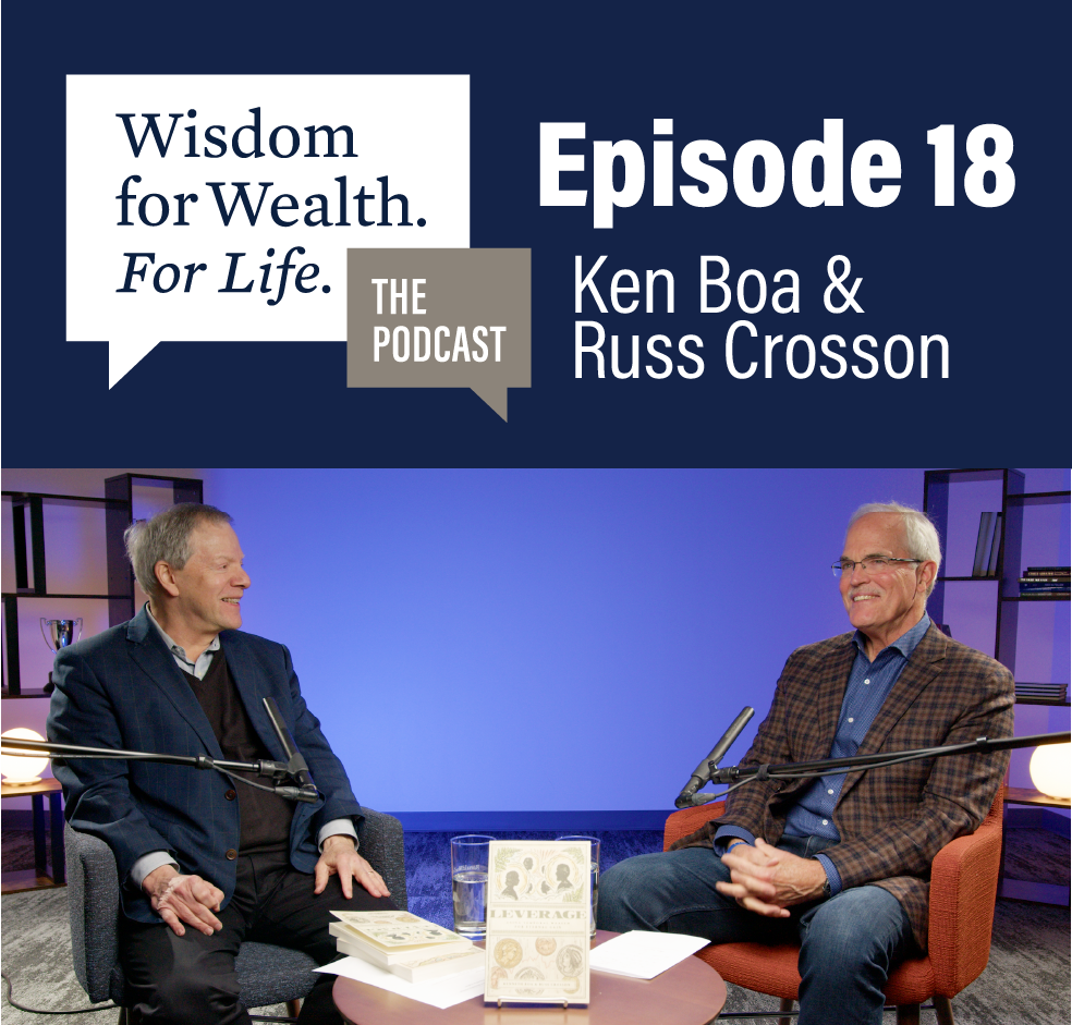 “Wisdom for Wealth. For Life.” Episode 18: How to Leverage Wealth for Eternal Gain