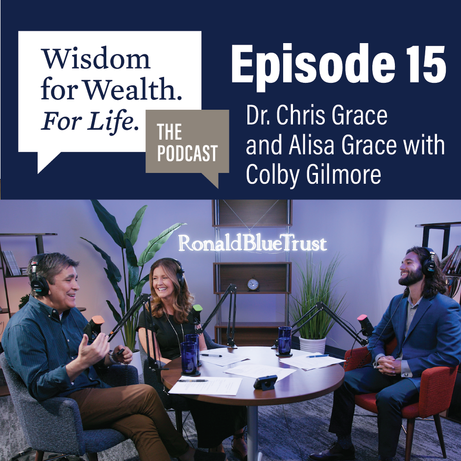“Wisdom for Wealth. For Life.” Episode 15: Stewarding Your Marriage and Finances with Dr. Chris & Alisa Grace