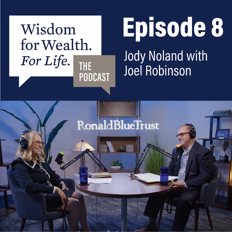 “Wisdom for Wealth. For Life.” Episode 8: Leaving Nothing Unsaid with Jody Noland