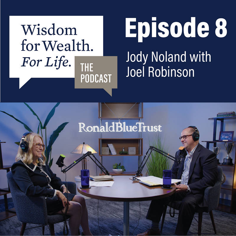 “Wisdom for Wealth. For Life.” Episode 8: Leaving Nothing Unsaid with Jody Noland