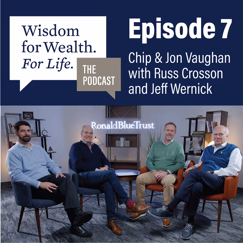“Wisdom for Wealth. For Life.” Episode 7: Business Succession and Legacy with Chip & Jon Vaughan