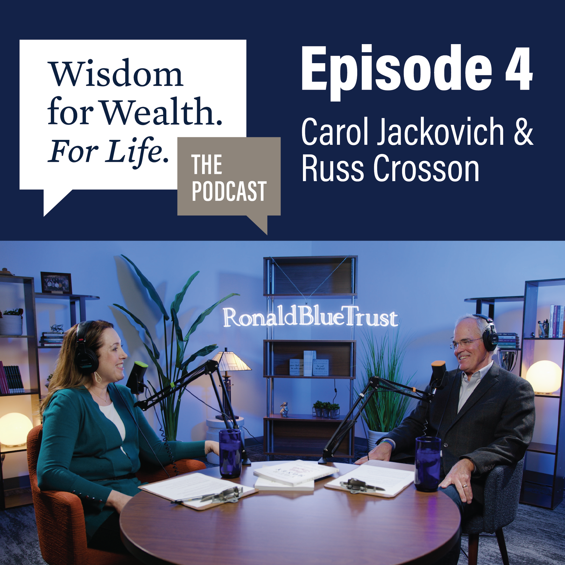 “Wisdom for Wealth. For Life.” Episode 4: Carol and Russ on Biblical Financial Planning