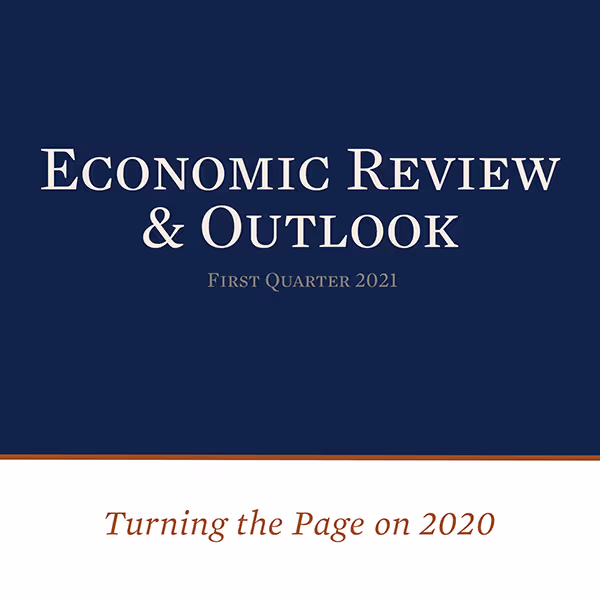 Economic Review & Outlook First Quarter 2021