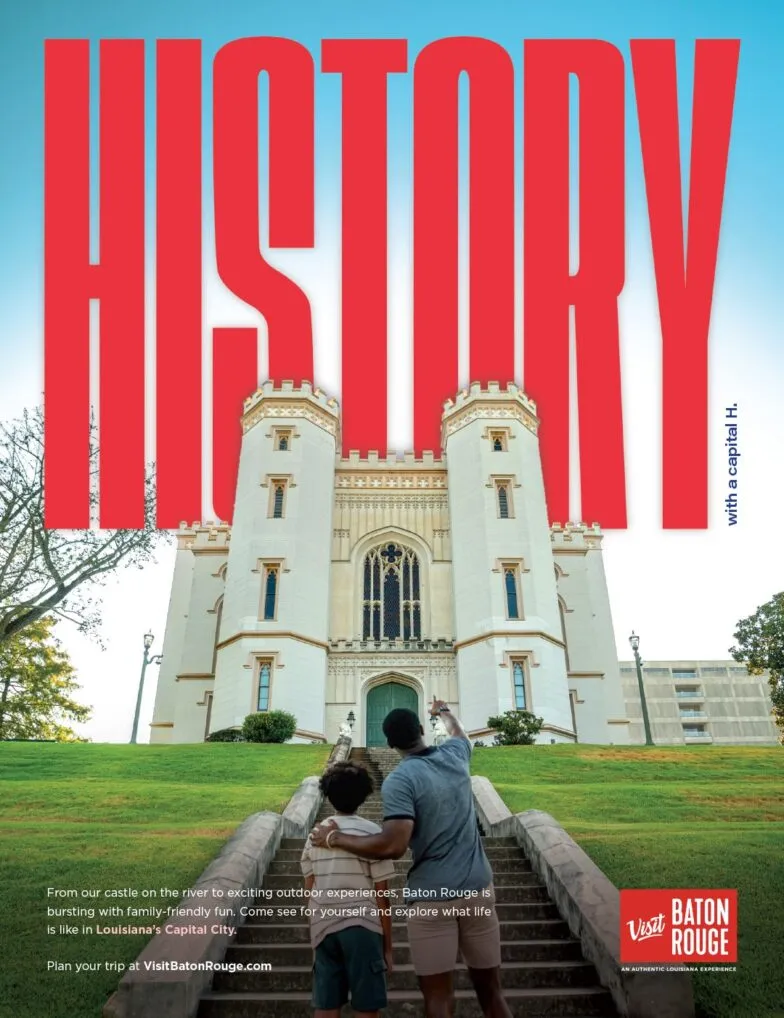 A Visit Baton Rouge print ad reading History with a capital H, showing people on the Old State Capitol steps