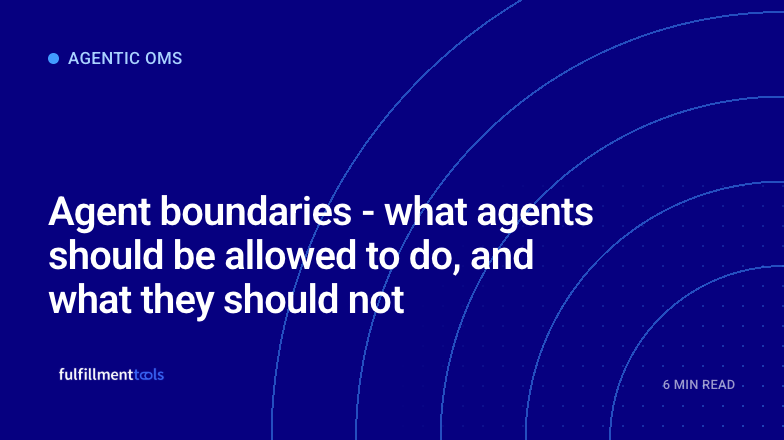 Part 5: Agent boundaries - what agents should be allowed to do, and what they should not