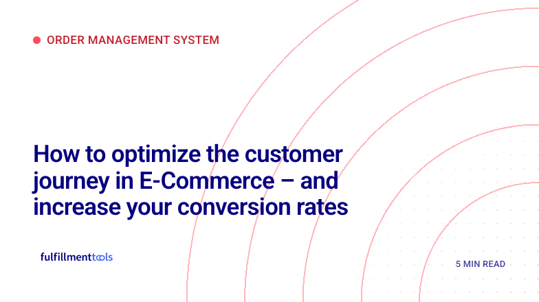 How to optimize the customer journey in E‑Commerce – and increase your conversion rates