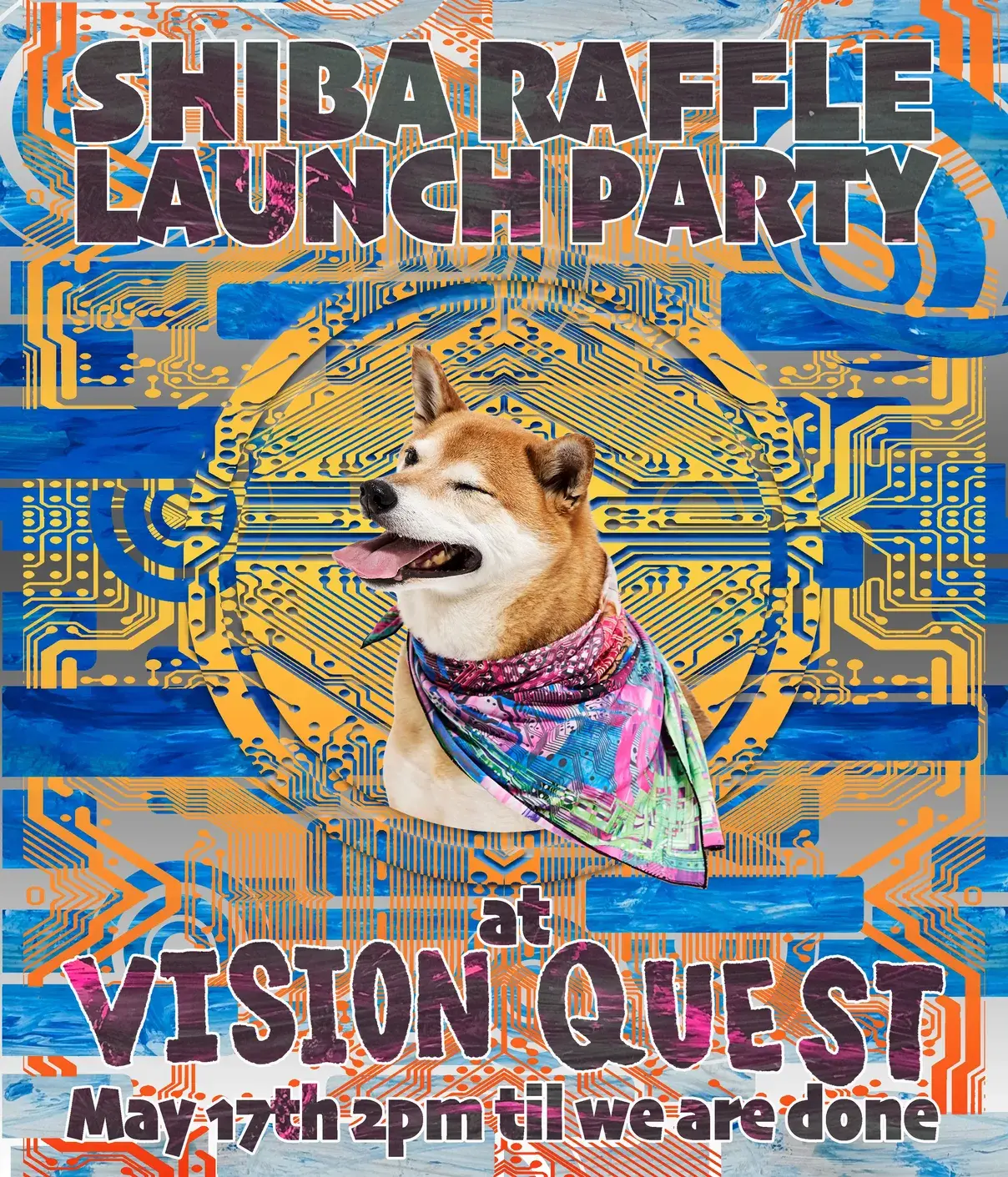 Shiba Inu dog wearing a colorful bandana, surrounded by blue and orange circuit board patterns, promoting Shiba Raffle Launch Party at Vision Quest on May 17th at 2pm.