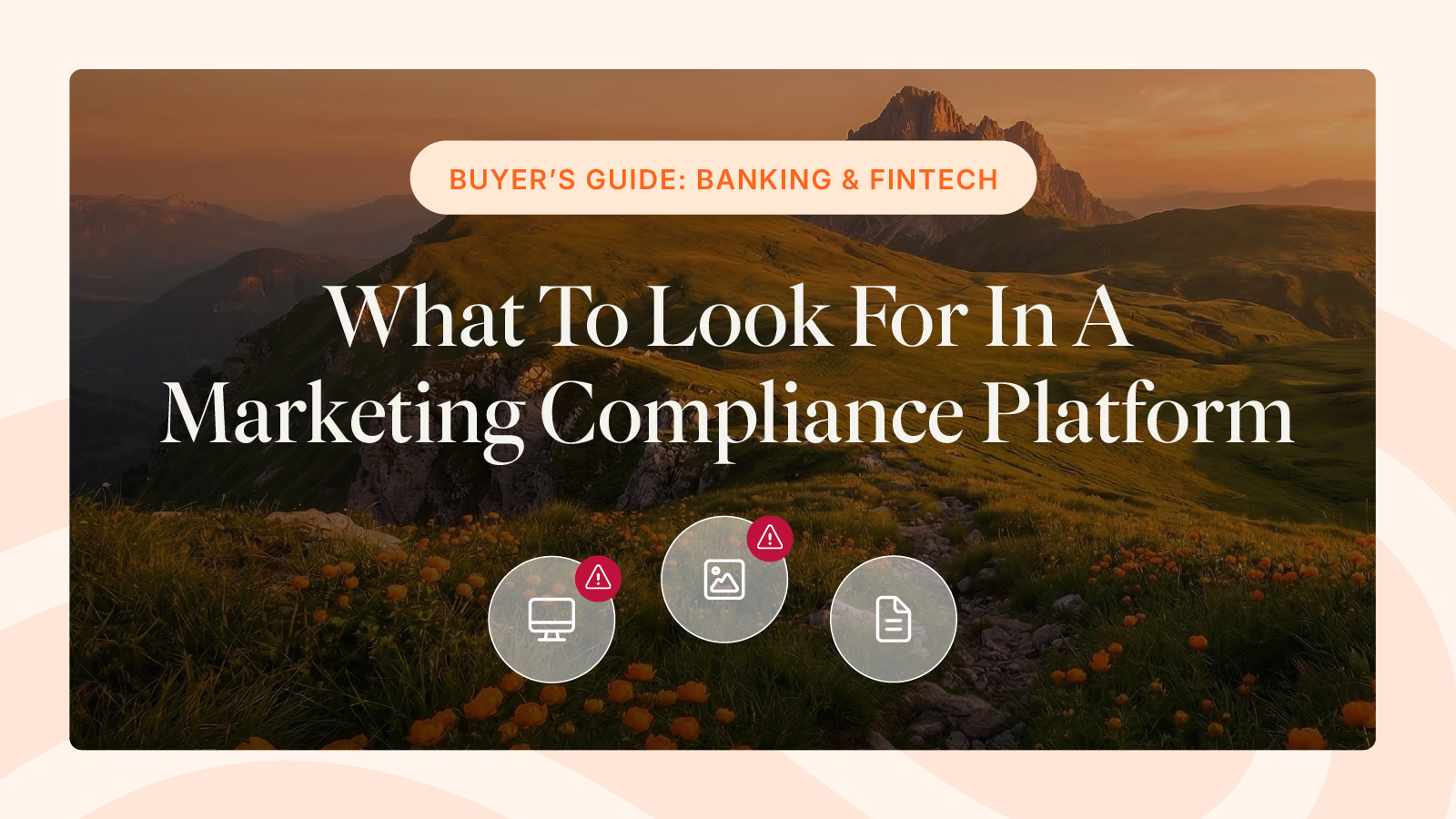 What To Look For In A Marketing Compliance Platform: A Buyer's Guide for Banking & Fintech