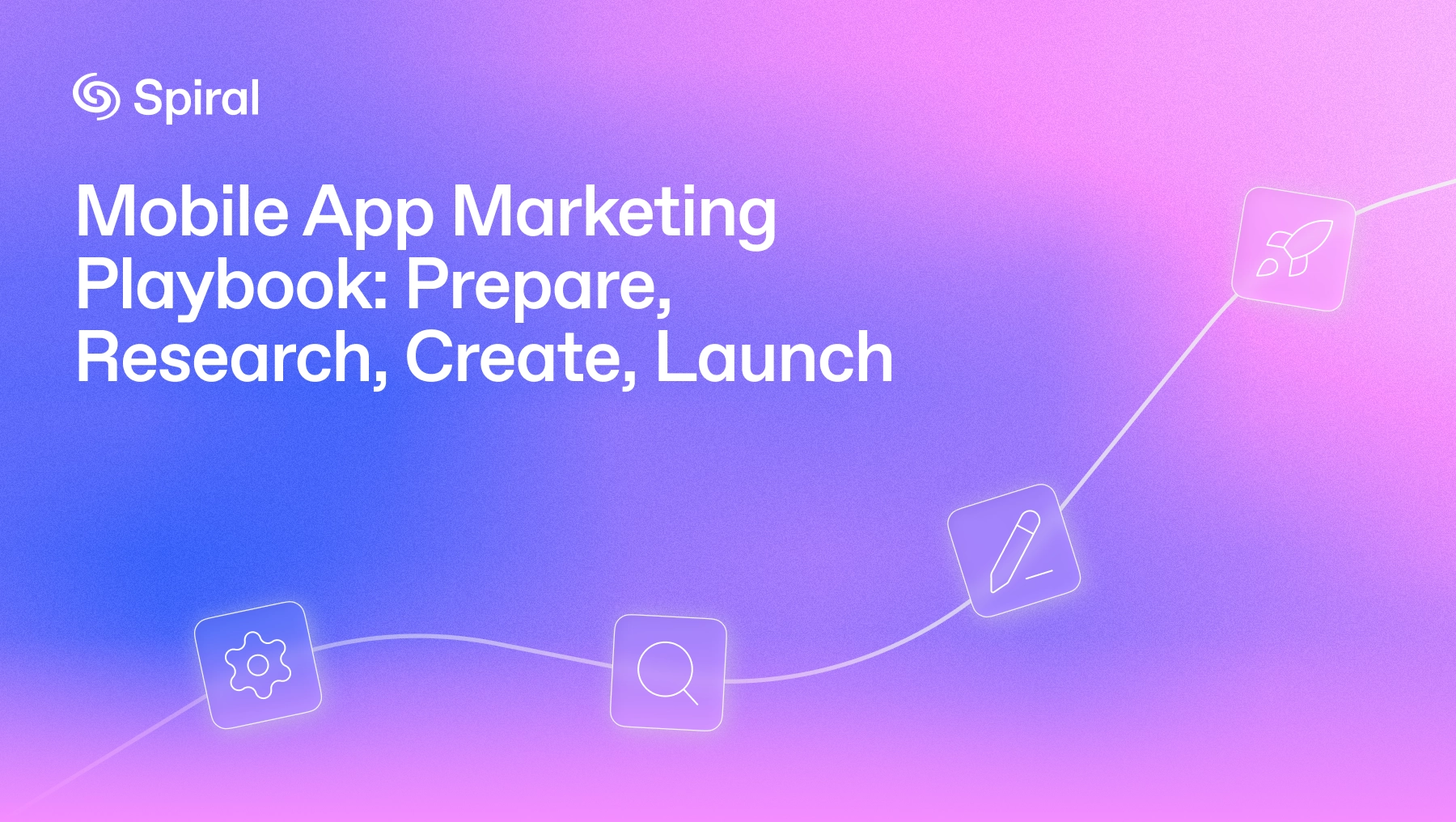 Mobile App Marketing Playbook: Prepare, Research, Create, Launch
