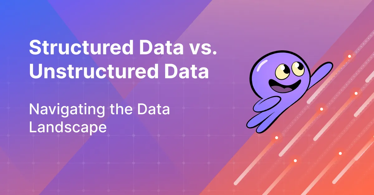 Structured vs. Unstructured Data: A Comprehensive Guide